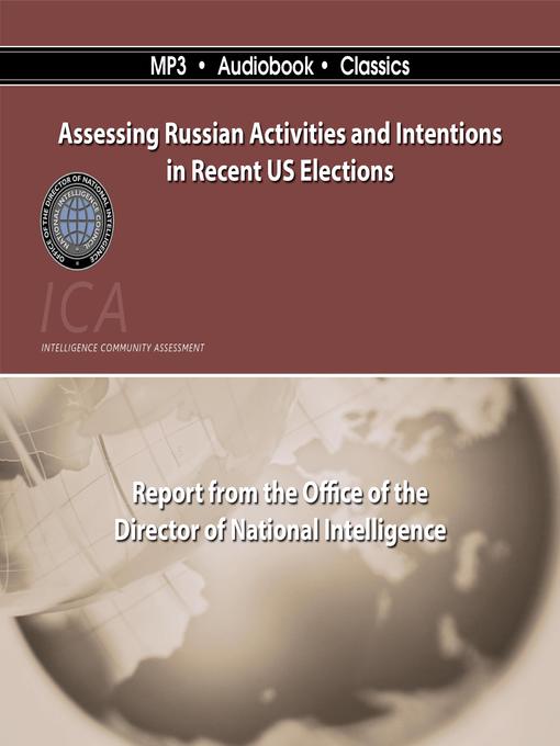 Title details for Assessing Russian Activities and Intentions in Recent U. S. Elections by Office of the Director of National Intelligence - Available